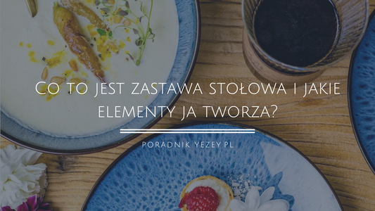 Co zalicza się do zastawy stołowej? Serwis obiadowy i inne - odkryj 5 cech idealnego kompletu (2023) yezey
