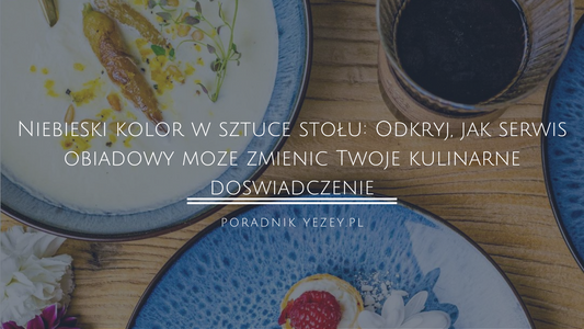 Niebieski-kolor-w-sztuce-stołu-Odkryj-jak-serwis-obiadowy-może-zmienić-Twoje-kulinarne-doświadczenie. yezey