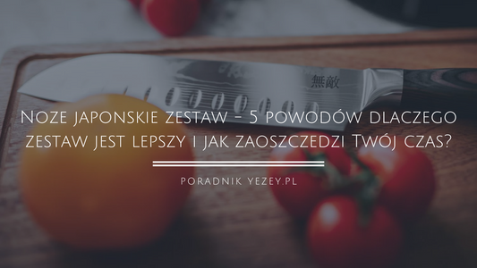 Noże-japońskie-zestaw-5-powodów-dlaczego-zestaw-jest-lepszy-i-jak-zaoszczędzi-Twój-czas yezey