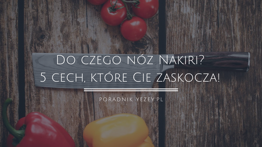 Do czego nóż Nakiri? Dlaczego to niezbędnik w obróbce warzyw - 5 cech, które Cię zaskoczą! (2023) yezey