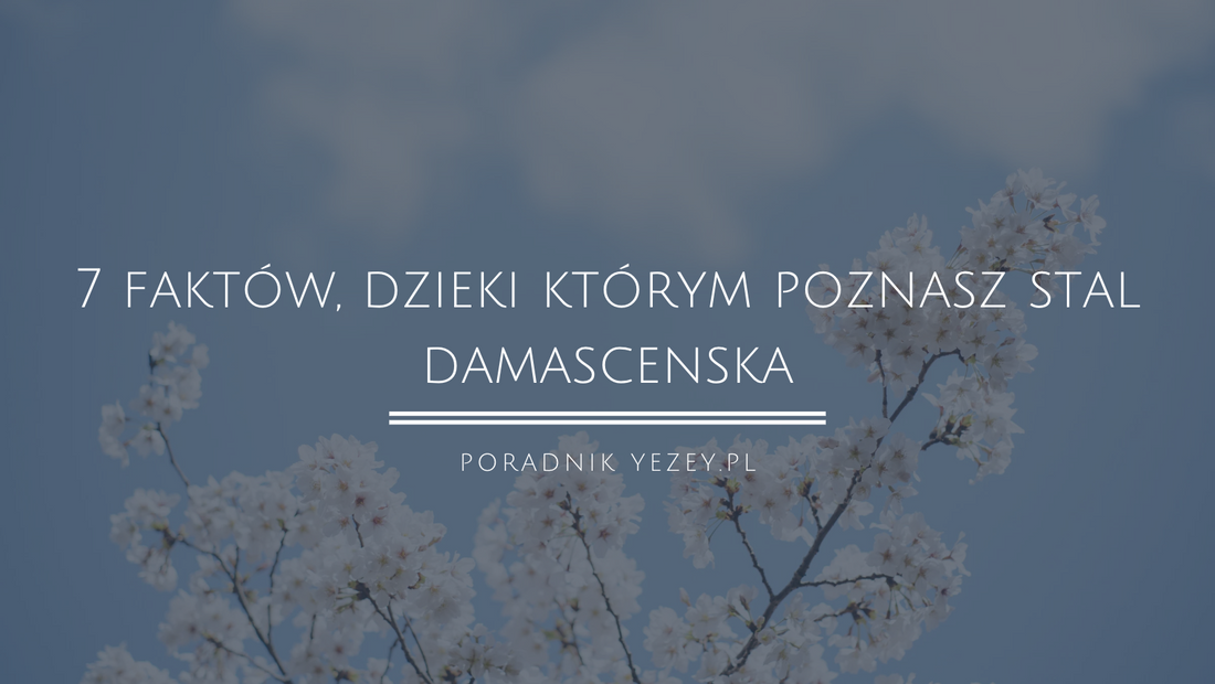 7 faktów, dzięki którym poznasz stal damasceńską. Odkryj prawdę o pochodzeniu tego tajemniczego metalu (aktualizacja 2023) yezey