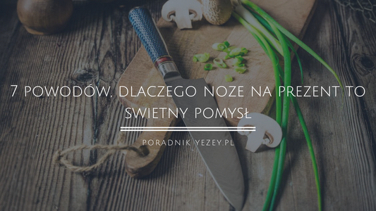 7-powodów-dlaczego-noże-na-prezent-to-świetny-pomysł-Zaskocz-bliskich-unikalnością-noży-japońskich yezey