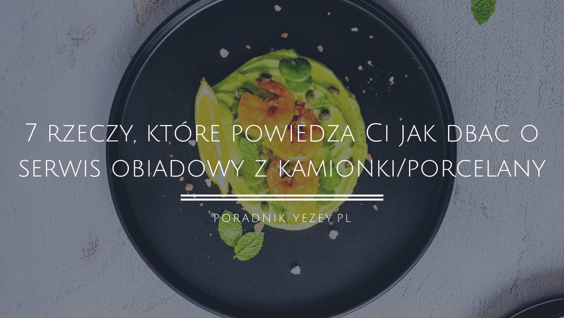 7 rzeczy, które powiedzą Ci jak dbać o serwis obiadowy z kamionki/porcelany. Poznaj najczęstsze błędy (2023) yezey