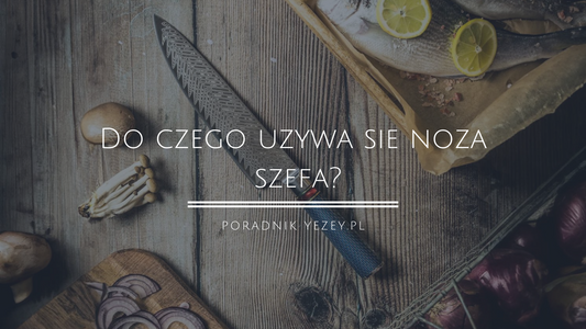 Do czego używa się noża szefa? 5 sposobów jak wykorzystać ten wszechstronny nóż do różnych zadań (2023) yezey