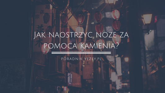 Jak naostrzyć noże za pomocą kamienia? – Poradnik yezey