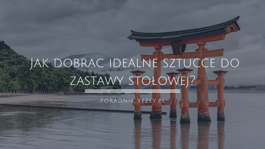 Jak dobrać idealne sztućce do zastawy stołowej? Użyj tych prostych porad (Poradnik dla początkujących) yezey