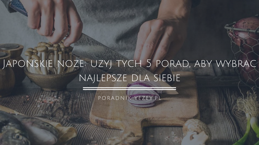 Japońskie-noże-użyj-tych-5-porad-aby-wybrać-najlepsze-dla-siebie yezey