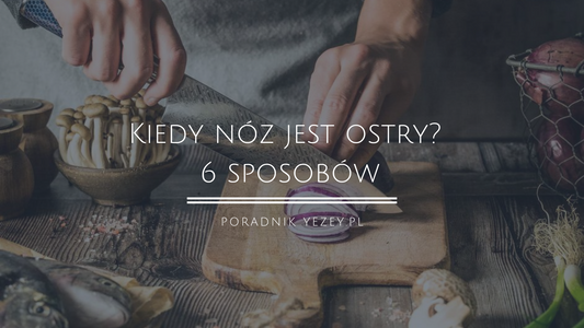 Kiedy nóż jest ostry? 6 sposobów, sprawdź: od noża szefa kuchni VG-10, po nóż do pieczywa (2023) yezey