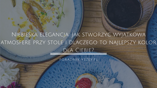 Niebieska-elegancja-Jak-stworzyć-wyjątkową-atmosferę-przy-stole-i-dlaczego-to-najlepszy-kolor-dla-Ciebie yezey