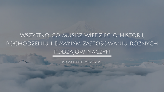 Wszystko co musisz wiedzieć o historii, pochodzeniu i dawnym zastosowaniu różnych rodzajów naczyń (2023) yezey
