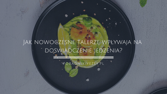Wzrokowo-i-smakowo-Jak-nowoczesne-talerze-wpływają-na-doświadczenie-jedzenia yezey