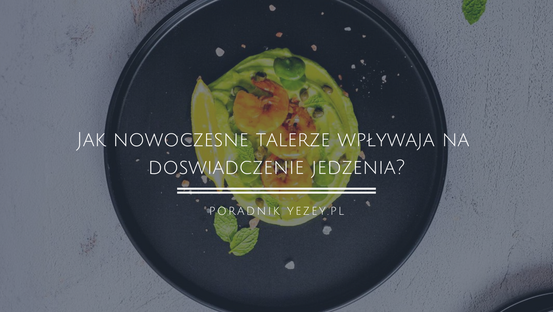 Wzrokowo-i-smakowo-Jak-nowoczesne-talerze-wpływają-na-doświadczenie-jedzenia yezey