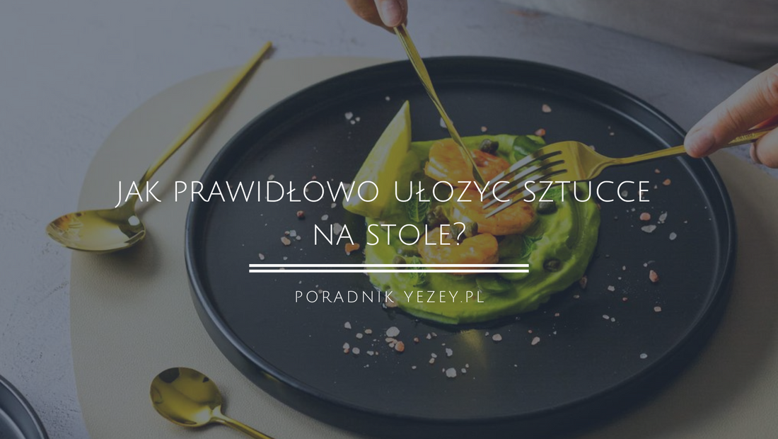 jak prawidłowo ułożyć sztućce